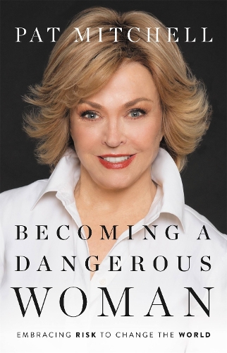 Паперова книга «Becoming a Dangerous Woman: Embracing Risk to Change the World», автор Пет Мітчелл - фото №1