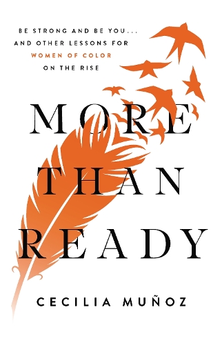Паперова книга «More than Ready: Be Strong and Be You . . . and Other Lessons for Women of Colour on the Rise», автор Сесілія Муньос - фото №1