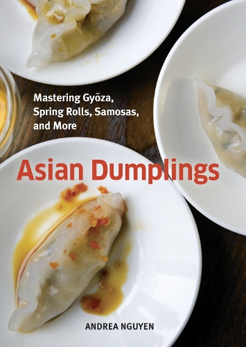 Бумажная книга «Asian Dumplings: Mastering Gyoza, Spring Rolls, Samosas, and More [A Cookbook]», автор Андреа Нгуен - фото №1