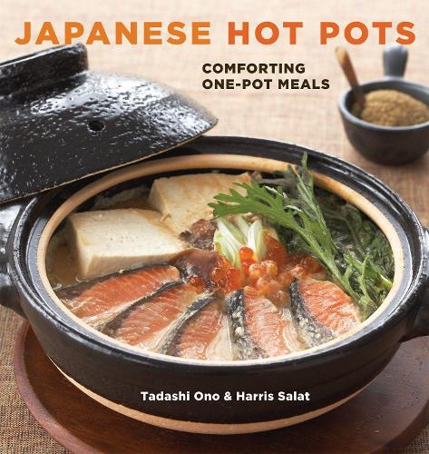 Бумажная книга «Japanese Hot Pots: Comforting One-Pot Meals [A Cookbook]», авторов Харрис Салат, Тадаши Оно - фото №1