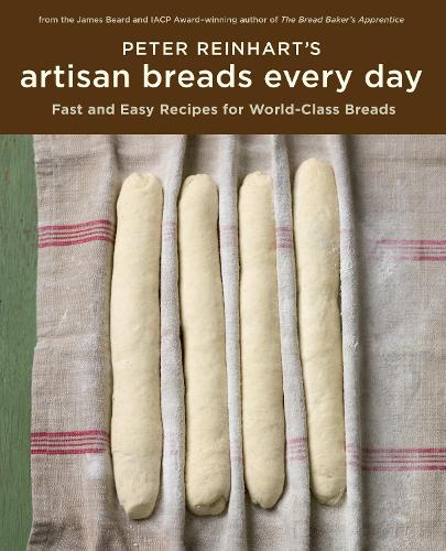 [object Object] «Peter Reinhart's Artisan Breads Every Day: Fast and Easy Recipes for World-Class Breads [A Baking Book]», автор Питер Рейнхарт - фото №1