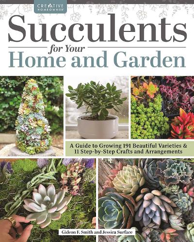 Бумажная книга «Succulents for Your Home and Garden: A Guide to Growing 191 Beautiful Varieties & 11 Step-by-Step Crafts and Arrangements», автор Гидеон Смит - фото №1