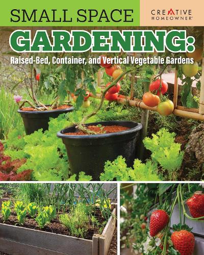 Паперова книга «Small Space Gardening: Raised-Bed, Container, and Vertical Vegetable Gardens: Growing Max Food in Minimal Space», автор Редактори Creative Homeowner - фото №1
