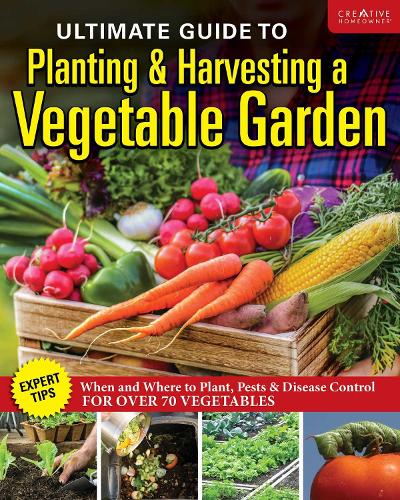 Бумажная книга «Ultimate Guide to Planting & Growing Vegetables at Home: Expert Tips--When and Where to Plant, Pests & Disease Control for Over 70 Vegetables», автор Редакторы Creative Homeowner - фото №1