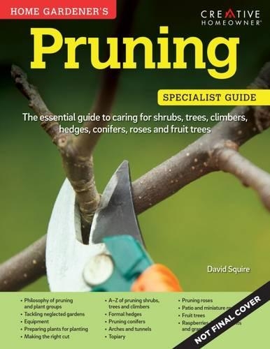Бумажная книга «Home Gardener's Pruning: Caring for shrubs, trees, climbers, hedges, conifers, roses and fruit trees», автор Дэвид Сквайр - фото №1