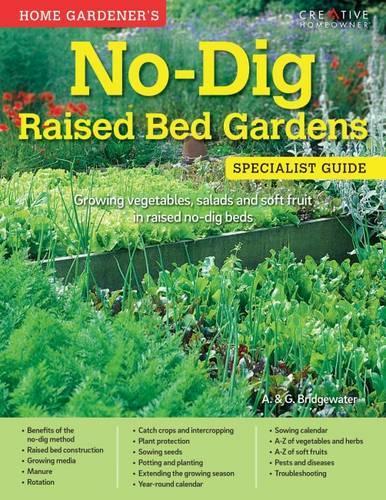 Бумажная книга «Home Gardener's No-Dig Raised Bed Gardens: Growing vegetables, salads and soft fruit in raised no-dig beds», автор Алан Бриджуотер - фото №1