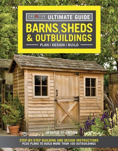 Бумажная книга «Ultimate Guide: Barns, Sheds & Outbuildings, Updated 4th Edition: Step-By-Step Building and Design Instructions Plus Plans to Build More Than 100 Outbuildings», автор Редакторы Creative Homeowner - фото №1