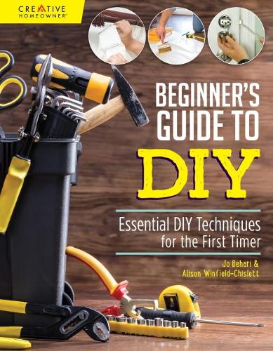 Паперова книга «Beginner's Guide to DIY: Essential DIY Techniques for the First Timer», авторів Елісон Вінфілд-Чіслетт, Джо Бехарі - фото №1