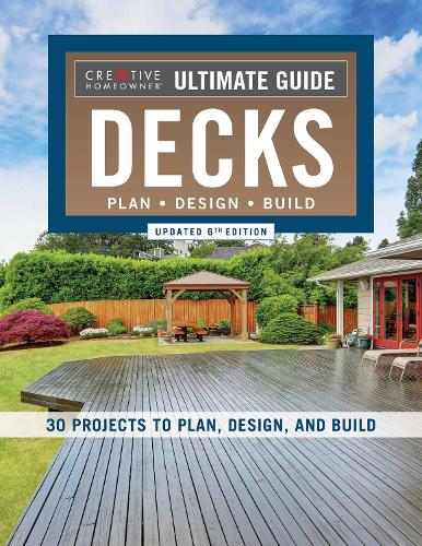 Бумажная книга «Ultimate Guide: Decks, Updated 6th Edition: Plan, Design, Build», автор Редакторы Creative Homeowner - фото №1