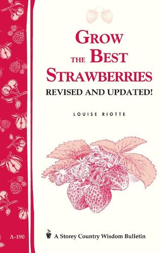 Бумажная книга «Grow the Best Strawberries: Storey's Country Wisdom Bulletin A-190», автор Луиза Риотт - фото №1