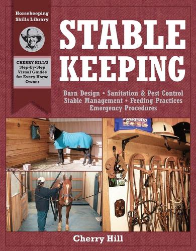Бумажная книга «Stablekeeping: A Visual Guide to Safe and Healthy Horsekeeping», автор Черри Хилл - фото №1