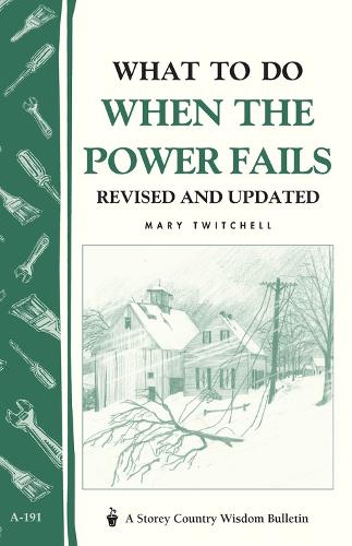 Бумажная книга «What to Do When the Power Fails: Storey's Country Wisdom Bulletin A-191», автор Мэри Твитчелл - фото №1