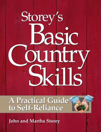 Бумажная книга «Storey's Basic Country Skills: A Practical Guide to Self-Reliance», авторов Джон Стоури, Марта Стори - фото №1