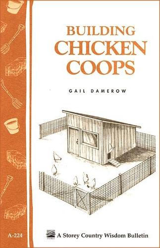 Бумажная книга «Building Chicken Coops: Storey Country Wisdom Bulletin A-224», автор Гейл Дамероу - фото №1