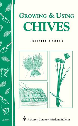 Паперова книга «Growing & Using Chives: Storey Country Wisdom Bulletin A-225», автор Джульєтта Роджерс - фото №1