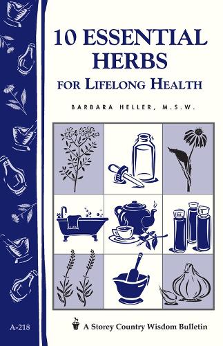 Паперова книга «10 Essential Herbs for Lifelong Health: Storey Country Wisdom Bulletin A-218», автор Барбара Л. Геллер - фото №1