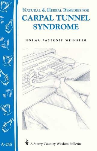 Бумажная книга «Natural & Herbal Remedies for Carpal Tunnel Syndrome: Storey Country Wisdom Bulletin A-245», автор Норма Пасекофф Вайнберг - фото №1