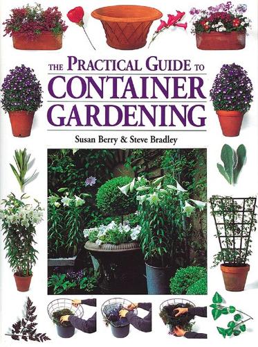 Паперова книга «The Practical Guide to Container Gardening», авторів Стівен Бредлі, Сьюзен Беррі - фото №1
