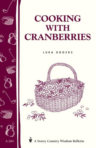 Паперова книга «Cooking with Cranberries: Storey's Country Wisdom Bulletin A-281», автор Лура Роджерс - фото №1