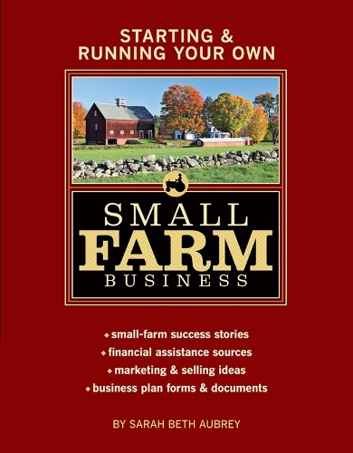 Бумажная книга «Starting & Running Your Own Small Farm Business: Small-Farm Success Stories * Financial Assistance Sources * Marketing & Selling Ideas * Business Plan Forms & Documents», автор Сара Бет Обри - фото №1