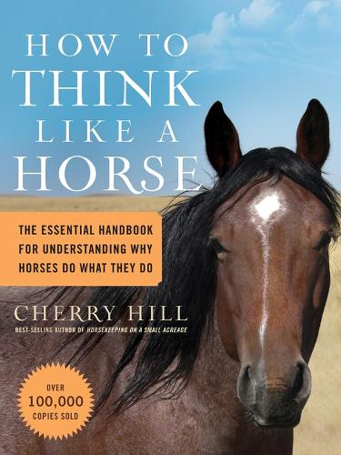 [object Object] «How to Think Like a Horse: The Essential Handbook for Understanding Why Horses Do What They Do», автор Черрі Хілл - фото №1