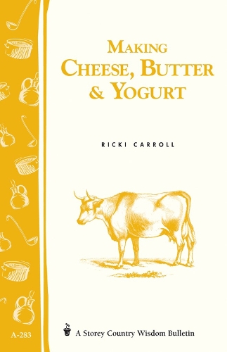 Бумажная книга «Making Cheese, Butter & Yogurt: Storey Country Wisdom Bulletin A-283», авторов Филлис Хобсон, Рикки Кэрролл - фото №1