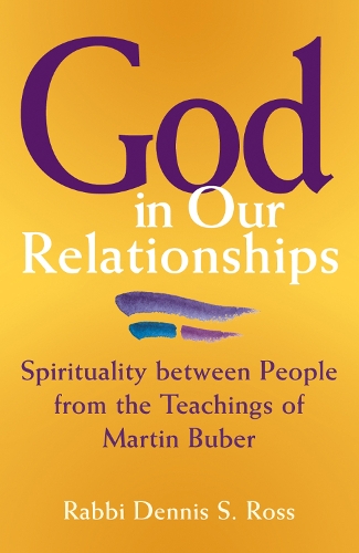 Бумажная книга «God in Our Relationships: Spirituality Between People from the Teachings of Martin Buber», автор Деннис Росс - фото №1