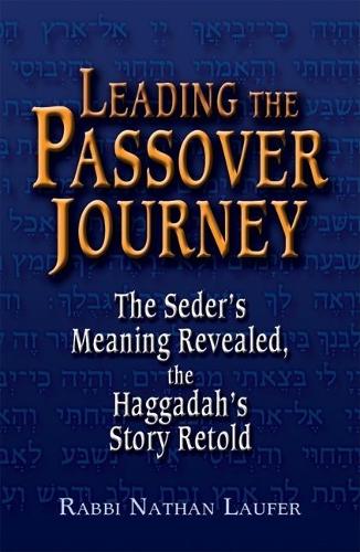 Паперова книга «Leading the Passover Journey: The Seder's Meaning Revealed, the Haggadah's Story Retold», автор Натан Лауфер - фото №1