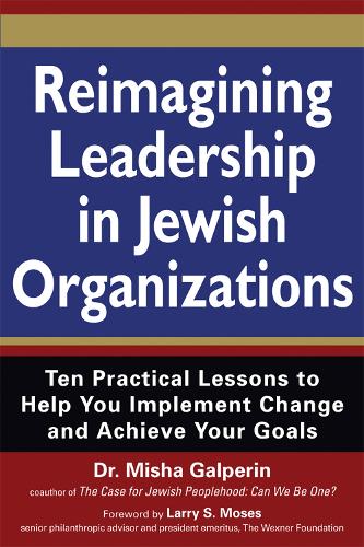 Паперова книга «Reimagining Leadership in Jewish Organizations: Ten Practical Lessons to Help You Implement Change and Achieve Your Goals», авторів Карін Д. Кедар, Міша Гальперін - фото №1