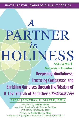Паперова книга «Partner in Holiness - Volume 1, Genesis & Exodus: Deepening Mindfulness, Practicing Compassion and Enriching Our Lives Through the Wisdom of R. Levi Yitzhak of Berdichev's Kedushat Levi-Volume 1», автор Джонатан П. Слейтер - фото №1