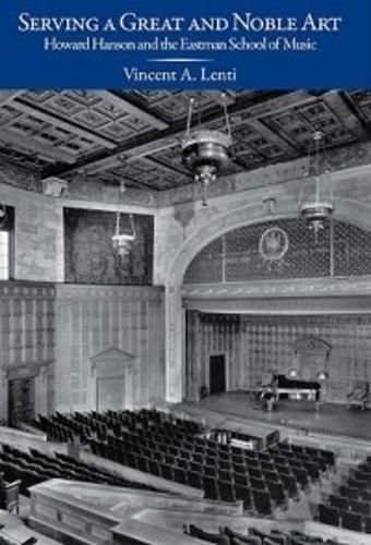 Бумажная книга «Serving a Great and Noble Art: Howard Hanson and the Eastman School of Music», автор Винсент А Ленти - фото №1