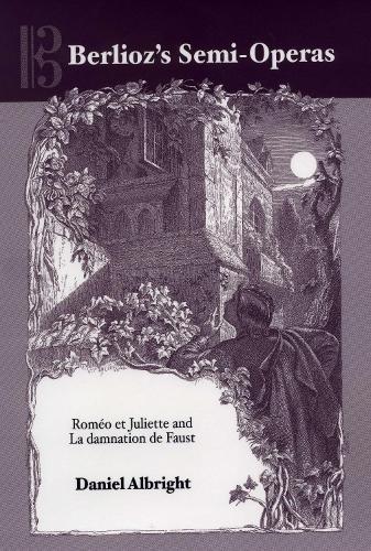 Бумажная книга «Berlioz's Semi-Operas: Roméo et Juliette and La damnation de Faust», автор Дэниел Олбрайт - фото №1