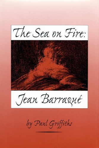 Паперова книга «The Sea on Fire: Jean Barraqué», автор Пол Гріффітс - фото №1