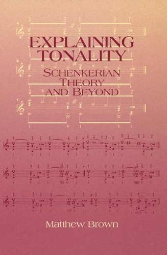 [object Object] «Explaining Tonality: Schenkerian Theory and Beyond», автор Мэтью Браун - фото №1