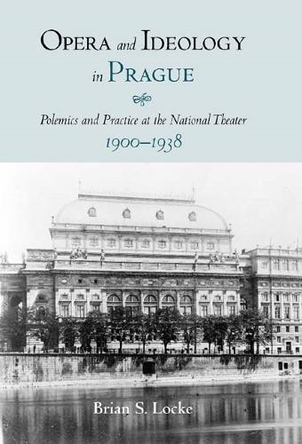 Бумажная книга «Opera and Ideology in Prague: Polemics and Practice at the National Theater, 1900-1938», автор Брайан Лок - фото №1