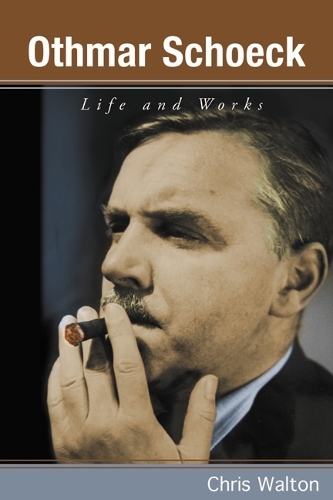 Паперова книга «Othmar Schoeck: Life and Works», автор Кріс Волтон - фото №1