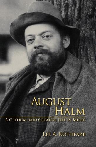 Бумажная книга «August Halm: A Critical and Creative Life in Music», автор Ли Ротфарб - фото №1