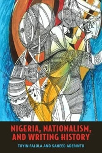 Паперова книга «Nigeria, Nationalism, and Writing History», авторів Сахід Адеринто, Тойєн Фалола - фото №1
