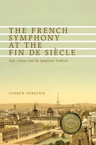 Бумажная книга «The French Symphony at the Fin de Siècle: Style, Culture, and the Symphonic Tradition», автор Эндрю Деручи - фото №1