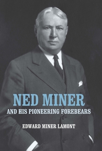 Паперова книга «Ned Miner and His Pioneering Forebears», автор Едвард Майнер Ламонт - фото №1