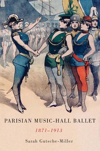 Бумажная книга «Parisian Music-Hall Ballet, 1871-1913», автор Сара Гутше-Миллер - фото №1