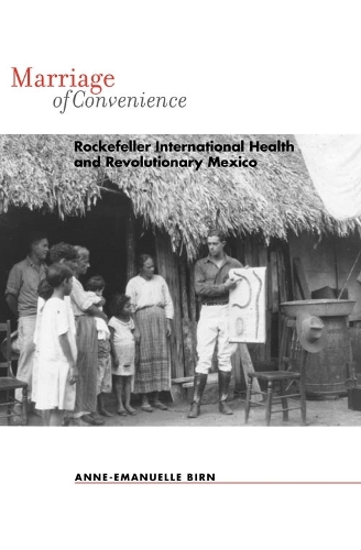 Бумажная книга «Marriage of Convenience: Rockefeller International Health and Revolutionary Mexico», автор Анн-Эмануэль Бирн - фото №1