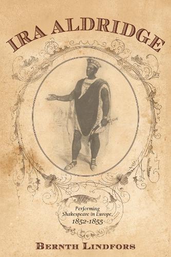 Бумажная книга «Ira Aldridge: Performing Shakespeare in Europe, 1852-1855», автор Бернт Линдфорс - фото №1