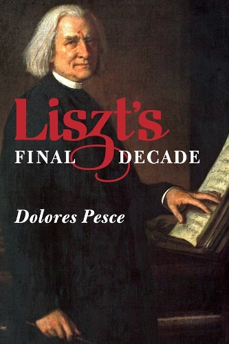 Паперова книга «Liszt's Final Decade», автор Долорес Пеше - фото №1