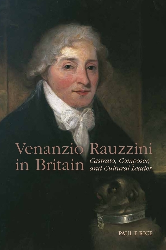 Бумажная книга «Venanzio Rauzzini in Britain: Castrato, Composer, and Cultural Leader», автор Пол Ф. Райс - фото №1