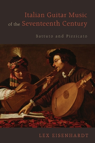 Бумажная книга «Italian Guitar Music of the Seventeenth Century: Battuto and Pizzicato», автор Лекс Эйзенхардт - фото №1