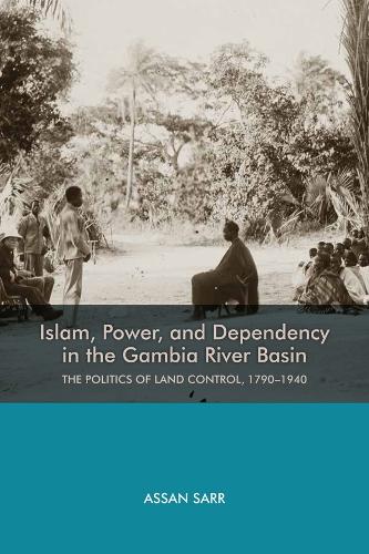 Бумажная книга «Islam, Power, and Dependency in the Gambia River Basin: The Politics of Land Control, 1790-1940», автор Ассан Сарр - фото №1