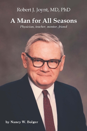 Паперова книга «A Man for All Seasons: Robert J. Joynt, MD, PhD», автор Ненсі В. Болджер - фото №1