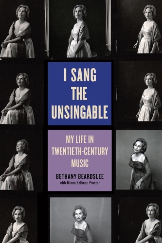 Бумажная книга «I Sang the Unsingable: My Life in Twentieth-Century Music», авторов Бетани Бердсли, Минна Заллман Проктор - фото №1
