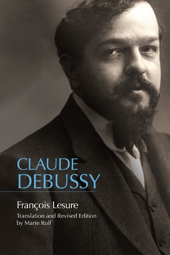 Бумажная книга «Claude Debussy: A Critical Biography», автор Франсуа Лесюр - фото №1